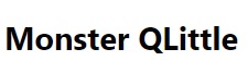 : Monster QLittle